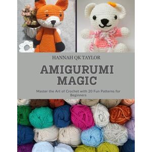 Taylor Amigurumi Magic: Master the Art of Crochet with 20 Fun Patterns for Beginners Taylor Amigurumi Magic: Master the Art of Crochet with 20 Fun Patterns for Beginners