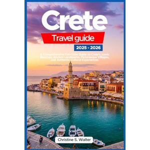 Walter, Christine S. Crete travel guide 2025-2026: A Comprehensive Full-Color Guide to Crete’s Iconic Beaches, Ancient Landmarks, Picturesque Villages, and Authentic Cultural Experiences Walter, Christine S. Crete travel guide 2025-2026: A Comprehensive Full-Color Guide to Crete’s Iconic Beaches, Ancient Landmarks, Picturesque Villages, and Authentic Cultural Experiences