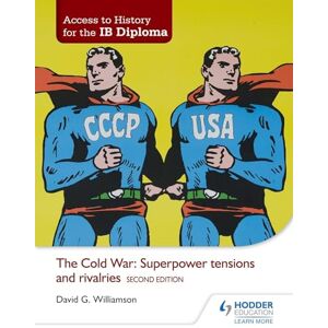 Williamson, David Access to History for the IB Diploma: The Cold War: Superpower tensions and rivalries Second Edition Williamson, David Access to History for the IB Diploma: The Cold War: Superpower tensions and rivalries Second Edition