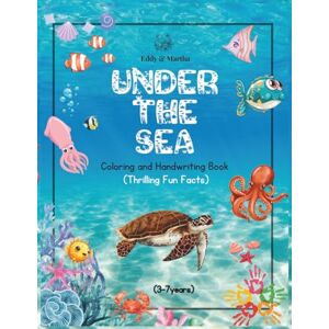 Martha, Eddy And Under the Sea: Animal colouring and handwriting book for ages 3-7 (Eddy and Martha Activity books) Martha, Eddy And Under the Sea: Animal colouring and handwriting book for ages 3-7 (Eddy and Martha Activity books)