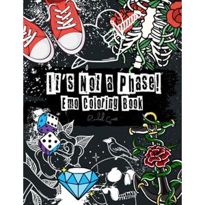 Scott It's Not a Phase! Emo Coloring Book: 50+ Nostalgic Illustrations to Speak To Your Black Heart Scott It's Not a Phase! Emo Coloring Book: 50+ Nostalgic Illustrations to Speak To Your Black Heart