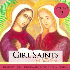 Fries, Kimberly Girl Saints for Little Ones Volume 2 (Little Ones Series) Fries, Kimberly Girl Saints for Little Ones Volume 2 (Little Ones Series)