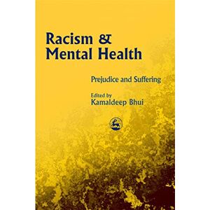 Racism and Mental Health: Prejudice and Suffering Racism and Mental Health: Prejudice and Suffering