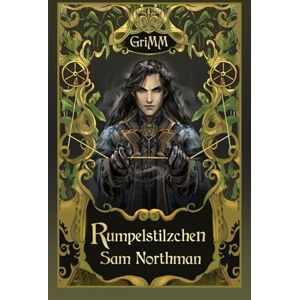 Northman, Sam Rumpelstilzchen: An MM Romance Fairytale Retelling: 7 (Grimm Tales) Northman, Sam Rumpelstilzchen: An MM Romance Fairytale Retelling: 7 (Grimm Tales)