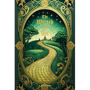 Baumatic The Wonderful Wizard of Oz: Deluxe Edition The Complete Original Unabridged Unaltered Text from 1900 Baumatic The Wonderful Wizard of Oz: Deluxe Edition The Complete Original Unabridged Unaltered Text from 1900