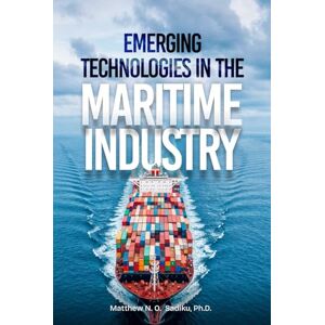 Sadiku, Matthew Emerging Technologies in the Maritime Industry Sadiku, Matthew Emerging Technologies in the Maritime Industry