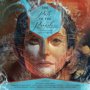 Cole, Rose The Path of the Priestess: Discover Your Divine Purpose Cole, Rose The Path of the Priestess: Discover Your Divine Purpose