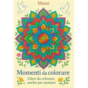 Carta Memi, Rimedia Momenti da colorare: libro da colorare anche per anziani Carta Memi, Rimedia Momenti da colorare: libro da colorare anche per anziani
