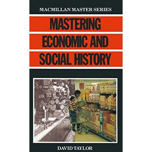 Taylor Mastering Economic and Social History: 1 (Bloomsbury Master) Taylor Mastering Economic and Social History: 1 (Bloomsbury Master)