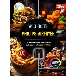 Béranger, Élise Livre de recettes Philips Airfryer: Les meilleurs et les plus délicieux plats pour la friteuse à air Philips. Avec des conseils et astuces, ainsi que des photos en couleur Béranger, Élise Livre de recettes Philips Airfryer: Les meilleurs et les plus délicieux plats pour la friteuse à air Philips. Avec des conseils et astuces, ainsi que des photos en couleur