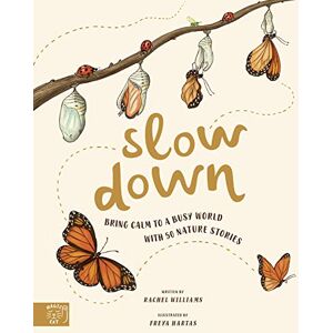 Williams, Rachel Slow Down: Bring Calm to a Busy World with 50 Nature Stories Williams, Rachel Slow Down: Bring Calm to a Busy World with 50 Nature Stories