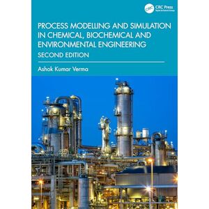 Verma, Ashok Kumar Process Modelling and Simulation in Chemical, Biochemical and Environmental Engineering Verma, Ashok Kumar Process Modelling and Simulation in Chemical, Biochemical and Environmental Engineering