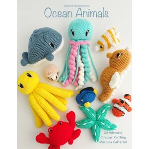 Bartholomew, Sabrina Ocean Animals: 20 Circular Knitting Machine Patterns Bartholomew, Sabrina Ocean Animals: 20 Circular Knitting Machine Patterns