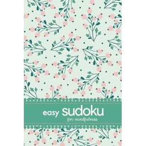 Lee Easy Sudoku For Mindfulness: 200 Puzzles For Relaxation Lee Easy Sudoku For Mindfulness: 200 Puzzles For Relaxation