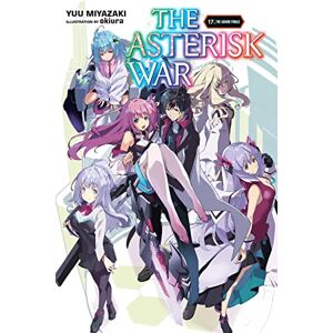Miyazaki, Yuu The Asterisk War, Vol. 17 (light novel): The Grand Finale Volume 17 (ASTERISK WAR LIGHT NOVEL SC) Miyazaki, Yuu The Asterisk War, Vol. 17 (light novel): The Grand Finale Volume 17 (ASTERISK WAR LIGHT NOVEL SC)
