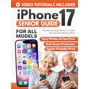 Skinner, Leonard The Step-by-Step iPhone 17 Guide Every Senior Will Ever Need: Stay Connected with Family, Capture Memories, and Use Your iPhone with Confidence – Even If You’re Not a Techie (Full Color Edition) Skinner, Leonard The Step-by-Step iPhone 17 Guide Every Senior Will Ever Need: Stay Connected with Family, Capture Memories, and Use Your iPhone with Confidence – Even If You’re Not a Techie (Full Color Edition)