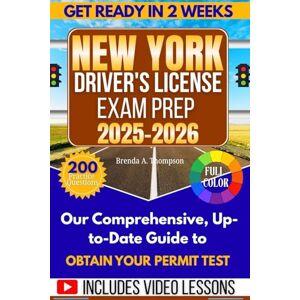A. Thompson, Brenda New York Driver's License Exam Prep: Your Complete DMV Permit Test Prep: 200 Practice Questions with Detailed Explanations, Road Signs and Signals and Strategies A. Thompson, Brenda New York Driver's License Exam Prep: Your Complete DMV Permit Test Prep: 200 Practice Questions with Detailed Explanations, Road Signs and Signals and Strategies