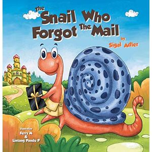 Adler, Sigal The Snail Who Forgot The Mail: Children Bedtime Story Picture Book Adler, Sigal The Snail Who Forgot The Mail: Children Bedtime Story Picture Book