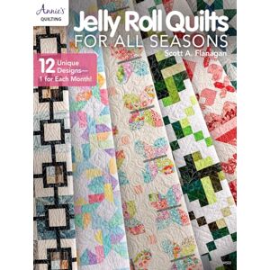 Scott Jelly Roll Quilts for all Seasons: 2 Unique Designs, 1 for Each Month! (Annie's Crochet) Scott Jelly Roll Quilts for all Seasons: 2 Unique Designs, 1 for Each Month! (Annie's Crochet)