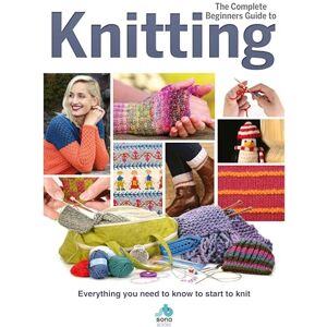 Sian Brown The Complete Beginners Guide to Knitting: Everything you need to know to start to knit (Complete Beginners Guides) Sian Brown The Complete Beginners Guide to Knitting: Everything you need to know to start to knit (Complete Beginners Guides)