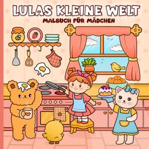 Zarti, Laura Lulas Kleine Welt Malbuch für Mädchen: Fantasiereiches Ausmalbuch voller Spaß Kreatives Geschenk für Kinder ab 7 Jahren Zarti, Laura Lulas Kleine Welt Malbuch für Mädchen: Fantasiereiches Ausmalbuch voller Spaß Kreatives Geschenk für Kinder ab 7 Jahren