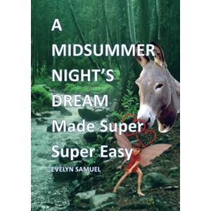 Samuel, Evelyn A Midsummer Night's Dream: Made Super Super Easy Samuel, Evelyn A Midsummer Night's Dream: Made Super Super Easy