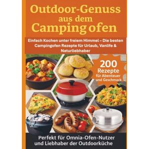 RecipeMaster, Julia Outdoor-Genuss aus dem Campingofen – 200 Rezepte für Abenteuer und Geschmack Perfekt für Omnia-Ofen-Nutzer und Liebhaber der Outdoorküche: Einfach ... für Urlaub, Vanlife & Naturfreunde RecipeMaster, Julia Outdoor-Genuss aus dem Campingofen – 200 Rezepte für Abenteuer und Geschmack Perfekt für Omnia-Ofen-Nutzer und Liebhaber der Outdoorküche: Einfach ... für Urlaub, Vanlife & Naturfreunde