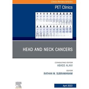 Elsevier Head and Neck Cancers, An Issue of PET Clinics, E-Book (The Clinics: Internal Medicine) Elsevier Head and Neck Cancers, An Issue of PET Clinics, E-Book (The Clinics: Internal Medicine)