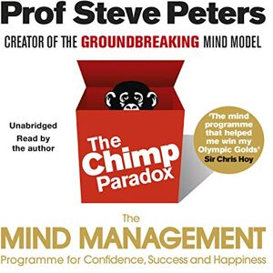 Peters, Prof Steve The Chimp Paradox: The Acclaimed Mind Management Programme to Help You Achieve Success, Confidence and Happiness Peters, Prof Steve The Chimp Paradox: The Acclaimed Mind Management Programme to Help You Achieve Success, Confidence and Happiness