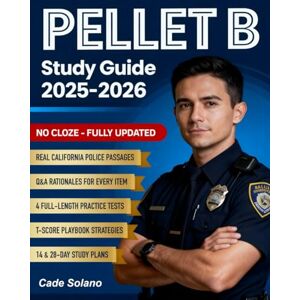 Solano, Cade PELLET B Study Guide: Real CA Police Passages, Step-by-Step Grammar Fixes, Full-Length Practice Tests + Q&A Rationales, T-Score Playbook & 14/28-Day Plans — No Guesswork or Last-Minute Panic Solano, Cade PELLET B Study Guide: Real CA Police Passages, Step-by-Step Grammar Fixes, Full-Length Practice Tests + Q&A Rationales, T-Score Playbook & 14/28-Day Plans — No Guesswork or Last-Minute Panic