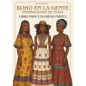 Grygielewicz, Dorota BOHO EN LA GENTE INSPIRACIONES DE MODA LIBRO PARA COLOREAR PARTE2: Un libro para colorear para personas interesadas en la moda, el diseño y para almas ... jugar con los colores y disfrutan coloreando. Grygielewicz, Dorota BOHO EN LA GENTE INSPIRACIONES DE MODA LIBRO PARA COLOREAR PARTE2: Un libro para colorear para personas interesadas en la moda, el diseño y para almas ... jugar con los colores y disfrutan coloreando.