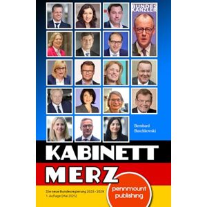 Buschkowski, Bernhard Kabinett Merz. Die neue Bundesregierung 2025-2029 im Porträt. Gesichter, Agenda und Herausforderungen für Deutschland Buschkowski, Bernhard Kabinett Merz. Die neue Bundesregierung 2025-2029 im Porträt. Gesichter, Agenda und Herausforderungen für Deutschland