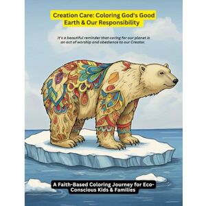Ovuorho, Mr Okeremute Creation Care: Coloring God's Good Earth & Our Responsibility: A Christian book about the Word and the environment, transformative spiritual ... Gift for vacations, Holidays and relaxing Ovuorho, Mr Okeremute Creation Care: Coloring God's Good Earth & Our Responsibility: A Christian book about the Word and the environment, transformative spiritual ... Gift for vacations, Holidays and relaxing