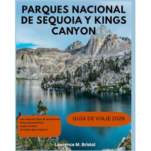 M. Bristol, Lawrence PARQUES NACIONALES SEQUOIA Y KINGS CANYON GUÍA DE VIAJE 2026 M. Bristol, Lawrence PARQUES NACIONALES SEQUOIA Y KINGS CANYON GUÍA DE VIAJE 2026