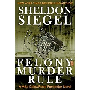 Siegel, Sheldon Felony Murder Rule: Volume 8 (Mike Daley/Rosie Fernandez Legal Thriller) Siegel, Sheldon Felony Murder Rule: Volume 8 (Mike Daley/Rosie Fernandez Legal Thriller)