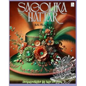 Wood, Bella Mary Sagolika Hattar Designermålarbok för barn och vuxna: hattar målarbok Wood, Bella Mary Sagolika Hattar Designermålarbok för barn och vuxna: hattar målarbok