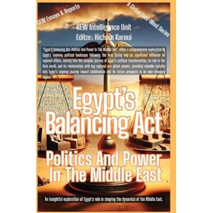 Gew Intelligence Unit Egypt's Balancing Act: Politics And Power In The Middle East (Essays) Gew Intelligence Unit Egypt's Balancing Act: Politics And Power In The Middle East (Essays)