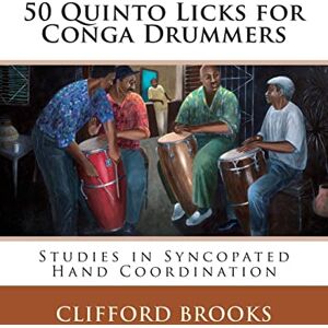 Brooks, Clifford 50 Quinto Licks for Conga Drummers: Studies in Syncopated Hand Coordination Brooks, Clifford 50 Quinto Licks for Conga Drummers: Studies in Syncopated Hand Coordination