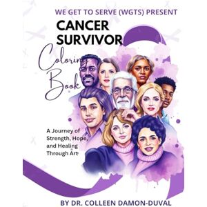 Damon-Duval, Dr. Colleen N. We Get To Serve (WGTS): Cancer Survivor-Thriver Coloring Book Damon-Duval, Dr. Colleen N. We Get To Serve (WGTS): Cancer Survivor-Thriver Coloring Book