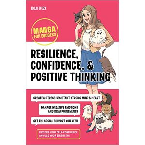 Kuze, Koji Resilience, Confidence, and Positive Thinking: Manga for Success Kuze, Koji Resilience, Confidence, and Positive Thinking: Manga for Success