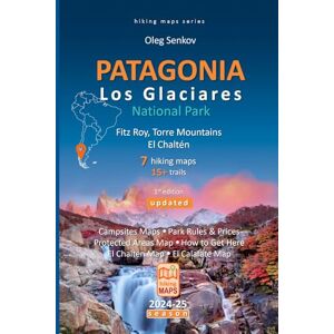 Senkov, Oleg PATAGONIA, Los Glaciares National Park, Fitz Roy, Torre Mountains, El Chaltén, hiking maps: 5 Senkov, Oleg PATAGONIA, Los Glaciares National Park, Fitz Roy, Torre Mountains, El Chaltén, hiking maps: 5