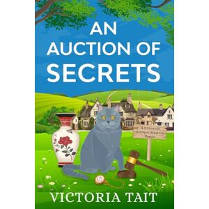 Tait, Victoria An Auction of Secrets (A Cotswold Antique Mystery) Tait, Victoria An Auction of Secrets (A Cotswold Antique Mystery)