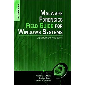 Malin, Cameron H. Malware Forensics Field Guide for Windows Systems: Digital Forensics Field Guides Malin, Cameron H. Malware Forensics Field Guide for Windows Systems: Digital Forensics Field Guides