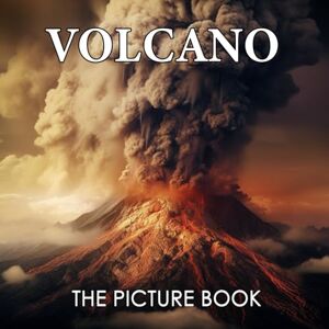 Faith, Shirley The Picture Book Volcanoes: Colorful Pages For All Ages Relaxation And Stress Relief Ideal Gift For Birthday (30 Premium Pictures With Facts) Faith, Shirley The Picture Book Volcanoes: Colorful Pages For All Ages Relaxation And Stress Relief Ideal Gift For Birthday (30 Premium Pictures With Facts)