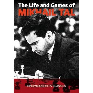 Mikhail Tal The Life and Games of (Chess Games Collection) Mikhail Tal The Life and Games of (Chess Games Collection)