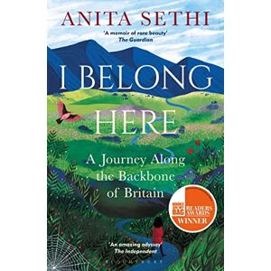 Sethi, Anita I Belong Here: A Journey Along the Backbone of Britain: WINNER OF THE 2021 BOOKS ARE MY BAG READERS AWARD FOR NON-FICTION Sethi, Anita I Belong Here: A Journey Along the Backbone of Britain: WINNER OF THE 2021 BOOKS ARE MY BAG READERS AWARD FOR NON-FICTION