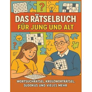 Bühl, Georg Das Rätselbuch für Jung und Alt: „Wortsuchrätsel • Kreuzworträtsel • Sudokus • Labyrinthe & vieles mehr“ Bühl, Georg Das Rätselbuch für Jung und Alt: „Wortsuchrätsel • Kreuzworträtsel • Sudokus • Labyrinthe & vieles mehr“