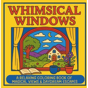 Fern, Ivy Whimsical Windows: A Relaxing Coloring Book of Magical Views & Daydream Escapes: Cozy Window Scenes, Cottagecore Views, and Fantasy Landscapes to Calm ... Imagination – 40 Single-Sided Pages to Colour Fern, Ivy Whimsical Windows: A Relaxing Coloring Book of Magical Views & Daydream Escapes: Cozy Window Scenes, Cottagecore Views, and Fantasy Landscapes to Calm ... Imagination – 40 Single-Sided Pages to Colour