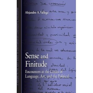Vallega, Alejandro A. Sense and Finitude: Encounters at the Limits of Language, Art, and the Political (SUNY series in Contemporary Continental Philosophy) Vallega, Alejandro A. Sense and Finitude: Encounters at the Limits of Language, Art, and the Political (SUNY series in Contemporary Continental Philosophy)