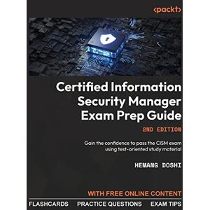 Hemang Doshi Certified Information Security Manager Exam Prep Guide: Gain the confidence to pass the CISM exam using test-oriented study material Hemang Doshi Certified Information Security Manager Exam Prep Guide: Gain the confidence to pass the CISM exam using test-oriented study material